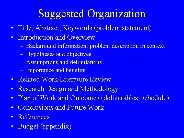 Suggested Organization • Title, Abstract, Keywords (problem statement) • Introduction and Overview – –
