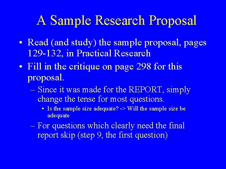 A Sample Research Proposal • Read (and study) the sample proposal, pages 129 -132,