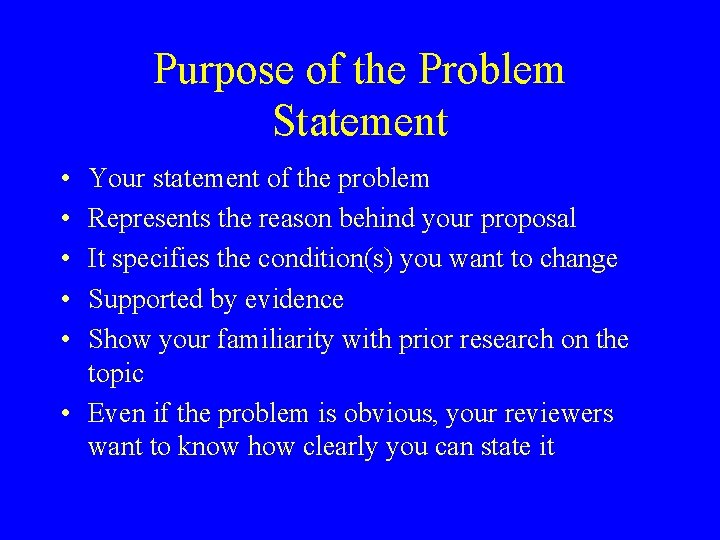 Purpose of the Problem Statement • • • Your statement of the problem Represents