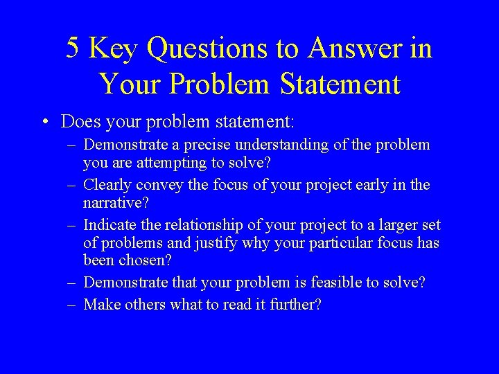 5 Key Questions to Answer in Your Problem Statement • Does your problem statement: