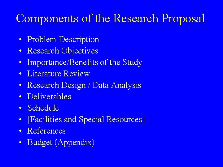 Components of the Research Proposal • • • Problem Description Research Objectives Importance/Benefits of
