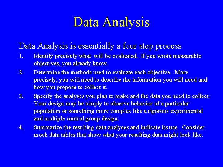 Data Analysis is essentially a four step process 1. 2. 3. 4. Identify precisely