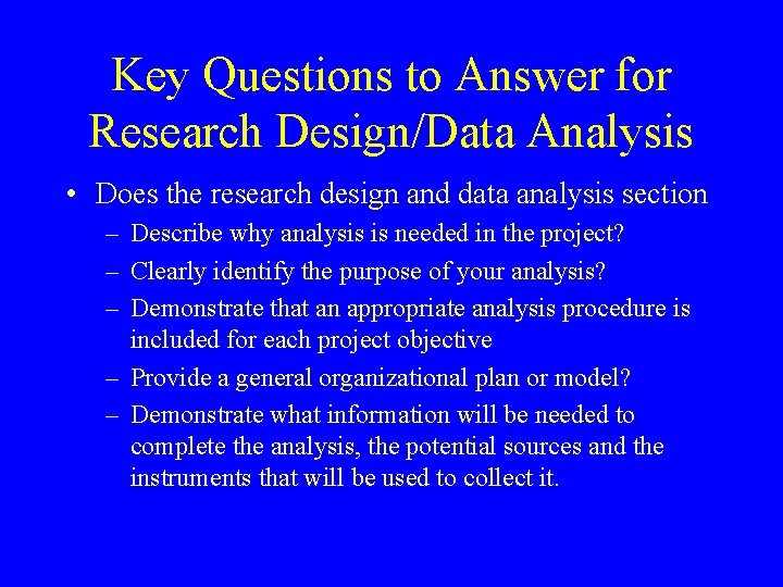 Key Questions to Answer for Research Design/Data Analysis • Does the research design and