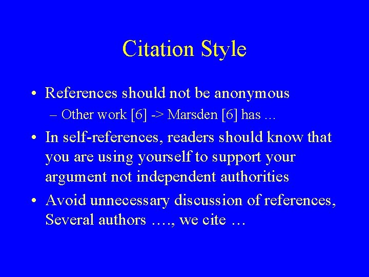 Citation Style • References should not be anonymous – Other work [6] -> Marsden