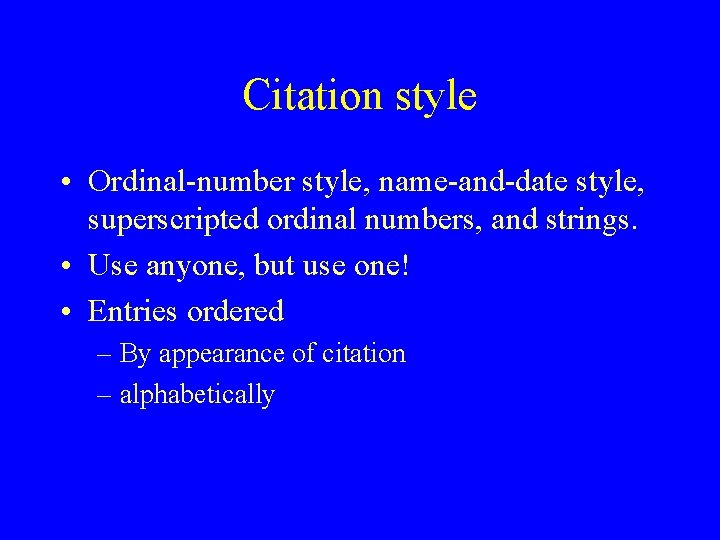 Citation style • Ordinal-number style, name-and-date style, superscripted ordinal numbers, and strings. • Use