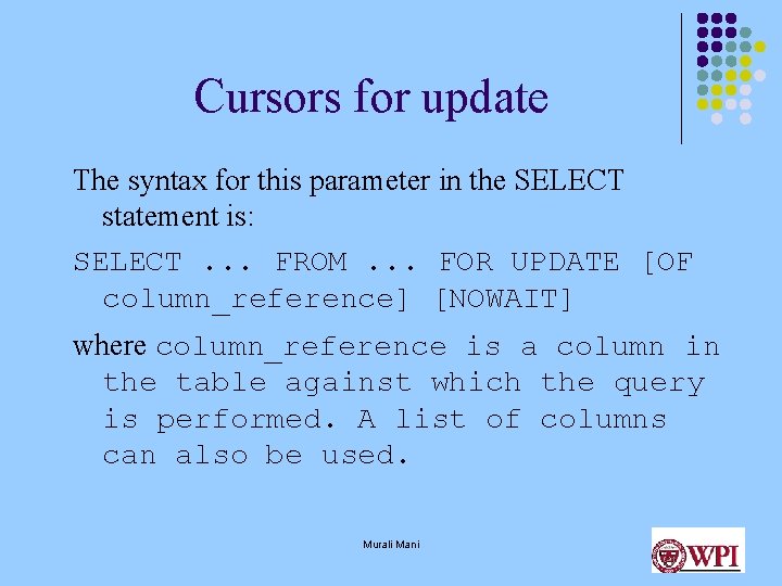 Cursors for update The syntax for this parameter in the SELECT statement is: SELECT.