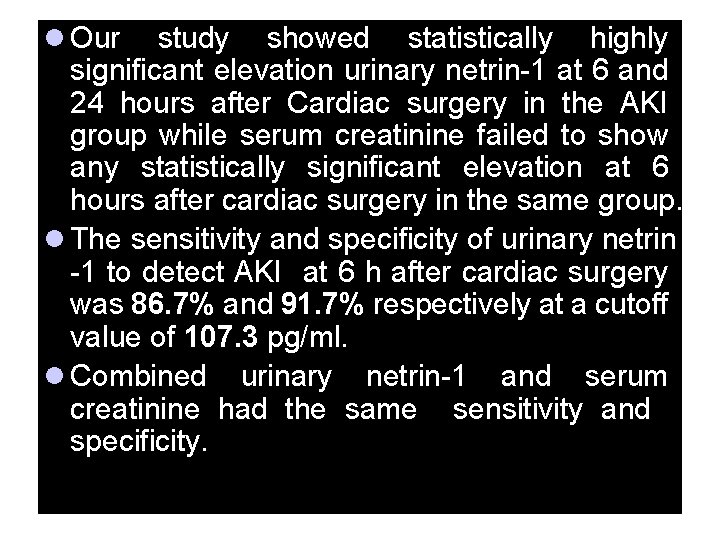 l Our study showed statistically highly significant elevation urinary netrin-1 at 6 and 24