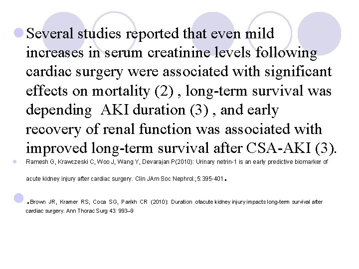 l Several studies reported that even mild increases in serum creatinine levels following cardiac