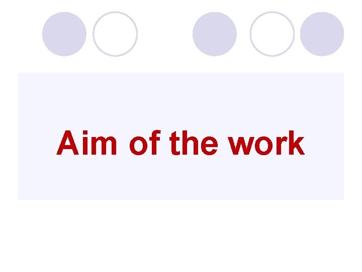 Aim of the work 