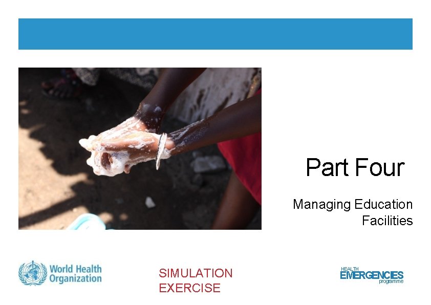 Part Four Managing Education Facilities SIMULATION EXERCISE HEALTH EMERGENCIES programme 