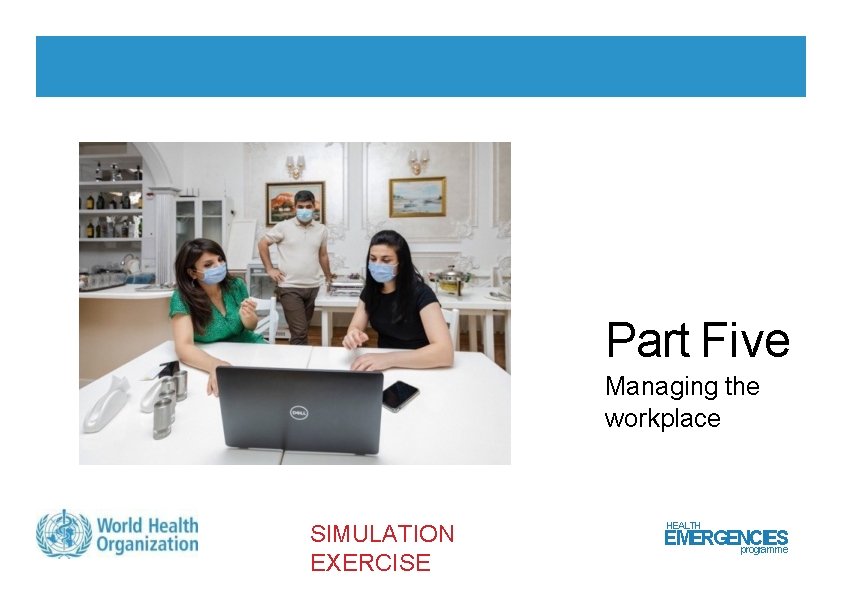 Part Five Managing the workplace SIMULATION EXERCISE HEALTH EMERGENCIES programme 