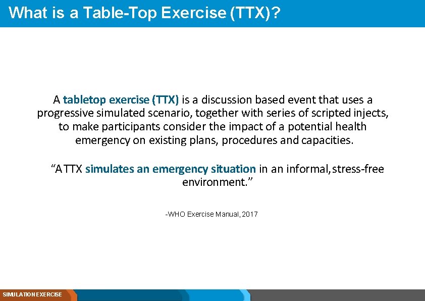 What is a Table-Top Exercise (TTX)? A tabletop exercise (TTX) is a discussion based