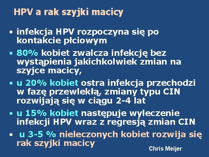 HPV a rak szyjki macicy • infekcja HPV rozpoczyna się po kontakcie płciowym •