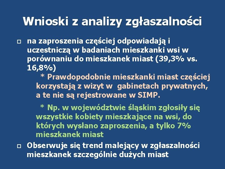 Wnioski z analizy zgłaszalności na zaproszenia częściej odpowiadają i uczestniczą w badaniach mieszkanki wsi