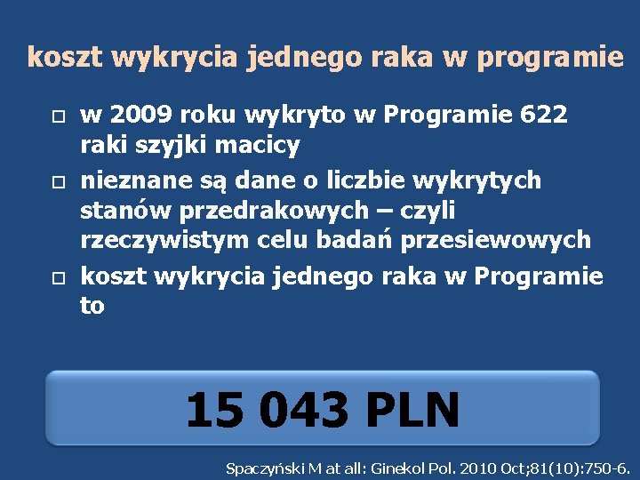 koszt wykrycia jednego raka w programie w 2009 roku wykryto w Programie 622 raki