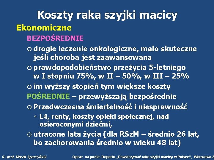 Koszty raka szyjki macicy Ekonomiczne BEZPOŚREDNIE drogie leczenie onkologiczne, mało skuteczne jeśli choroba jest