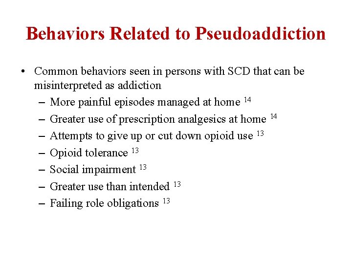 Behaviors Related to Pseudoaddiction • Common behaviors seen in persons with SCD that can