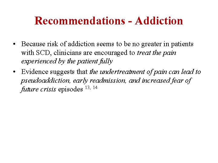 Recommendations - Addiction • Because risk of addiction seems to be no greater in