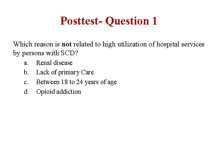 Posttest- Question 1 Which reason is not related to high utilization of hospital services