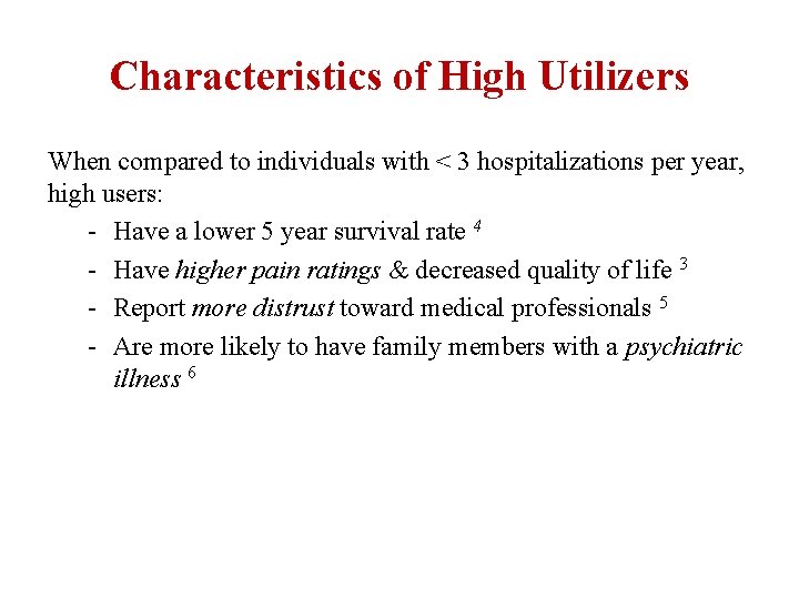 Characteristics of High Utilizers When compared to individuals with < 3 hospitalizations per year,