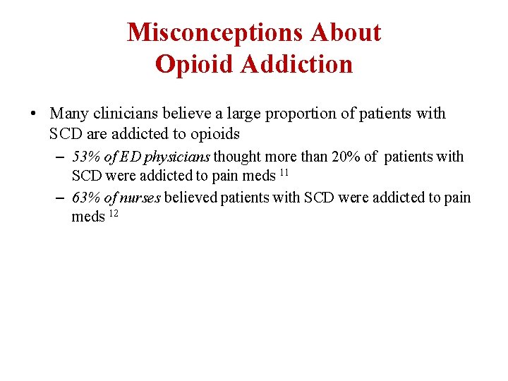 Misconceptions About Opioid Addiction • Many clinicians believe a large proportion of patients with