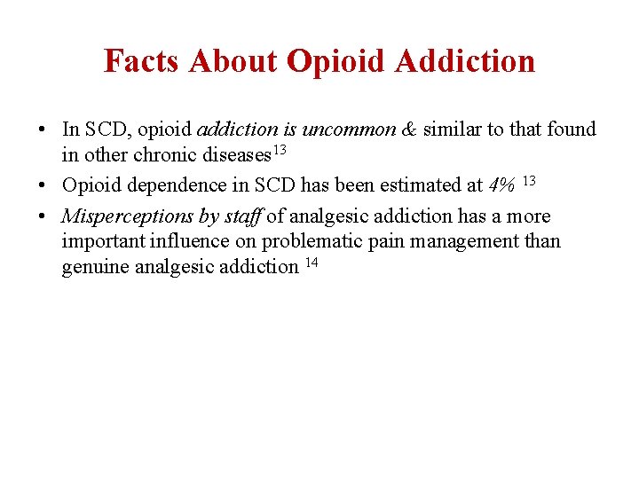 Facts About Opioid Addiction • In SCD, opioid addiction is uncommon & similar to