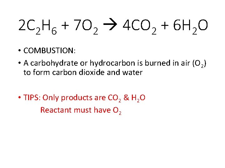 2 C 2 H 6 + 7 O 2 4 CO 2 + 6