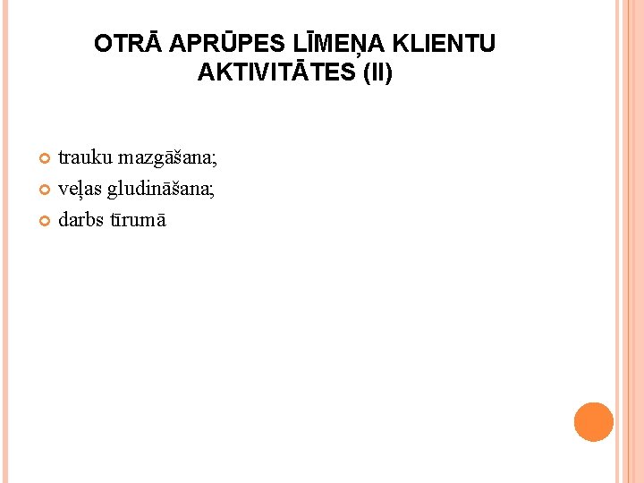 OTRĀ APRŪPES LĪMEŅA KLIENTU AKTIVITĀTES (II) trauku mazgāšana; veļas gludināšana; darbs tīrumā 