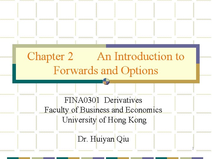 Chapter 2 An Introduction to Forwards and Options FINA 0301 Derivatives Faculty of Business