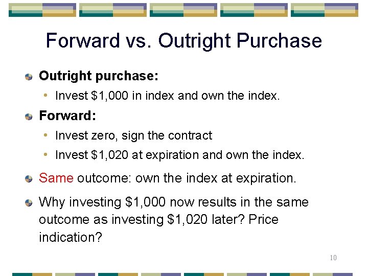 Forward vs. Outright Purchase Outright purchase: • Invest $1, 000 in index and own