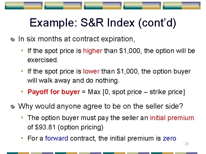 Example: S&R Index (cont’d) In six months at contract expiration, • If the spot