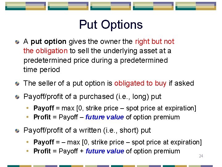 Put Options A put option gives the owner the right but not the obligation