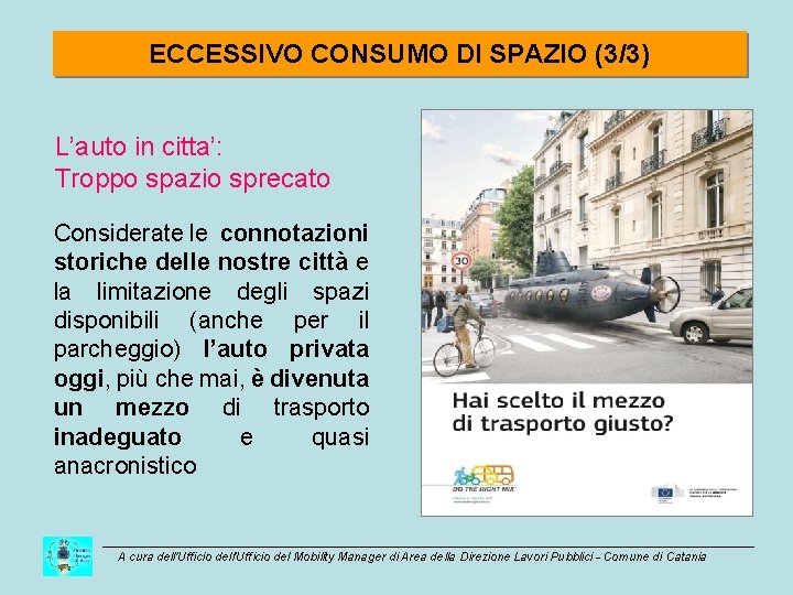ECCESSIVO CONSUMO DI SPAZIO (3/3) L’auto in citta’: Troppo spazio sprecato Considerate le connotazioni