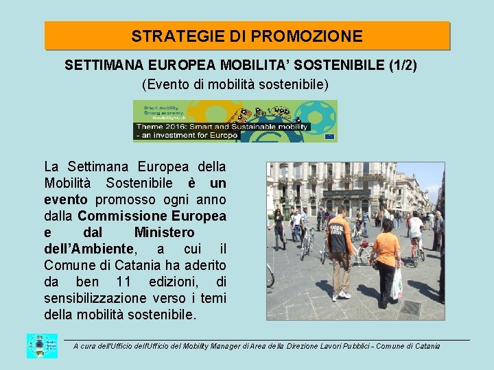 STRATEGIE DI PROMOZIONE SETTIMANA EUROPEA MOBILITA’ SOSTENIBILE (1/2) (Evento di mobilità sostenibile) La Settimana