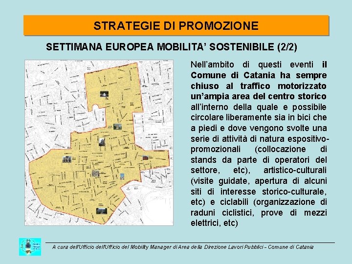 STRATEGIE DI PROMOZIONE SETTIMANA EUROPEA MOBILITA’ SOSTENIBILE (2/2) Nell’ambito di questi eventi il Comune