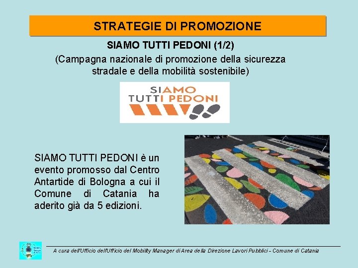 STRATEGIE DI PROMOZIONE SIAMO TUTTI PEDONI (1/2) (Campagna nazionale di promozione della sicurezza stradale