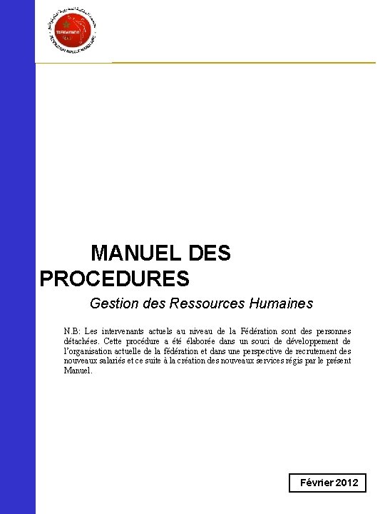 MANUEL DES PROCEDURES Gestion des Ressources Humaines N. B: Les intervenants actuels au niveau