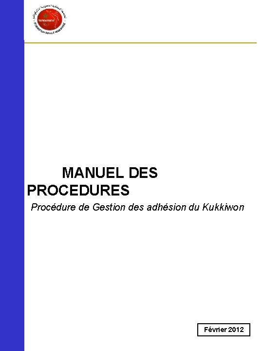 MANUEL DES PROCEDURES Procédure de Gestion des adhésion du Kukkiwon Février 2012 