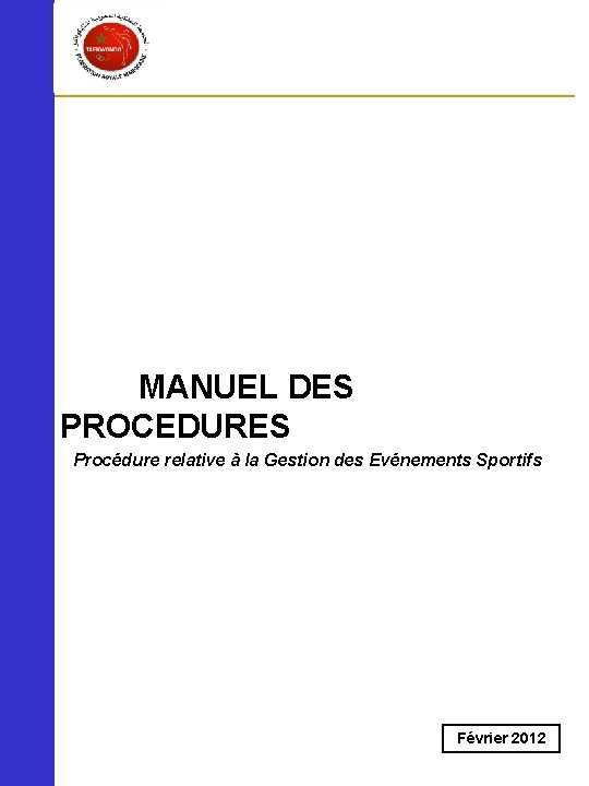 MANUEL DES PROCEDURES Procédure relative à la Gestion des Evénements Sportifs Février 2012 