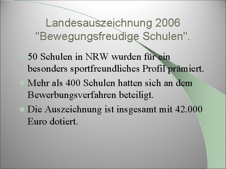 Landesauszeichnung 2006 "Bewegungsfreudige Schulen". l 50 Schulen in NRW wurden für ein besonders sportfreundliches