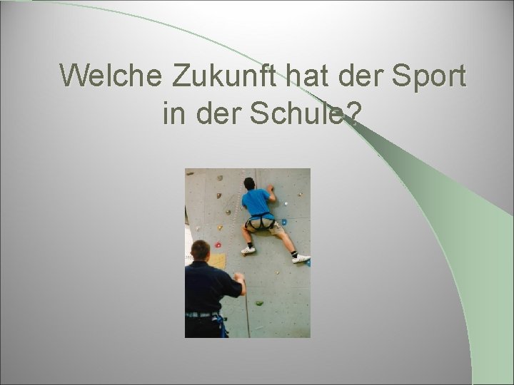 Welche Zukunft hat der Sport in der Schule? 