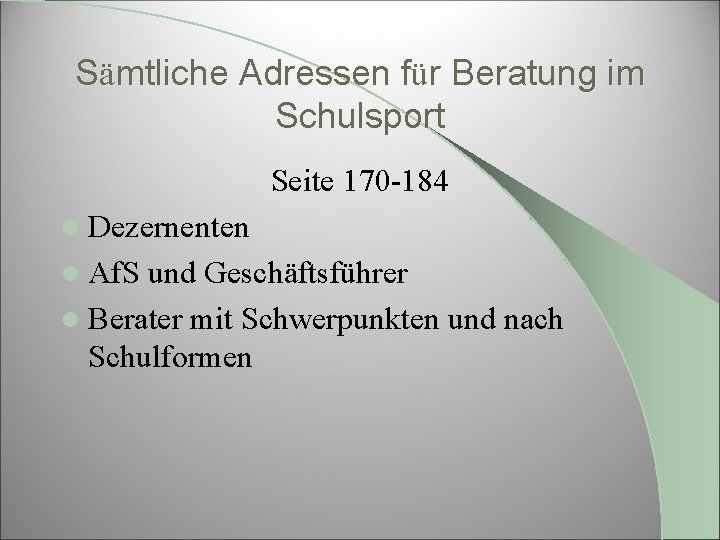 Sämtliche Adressen für Beratung im Schulsport Seite 170 -184 l Dezernenten l Af. S