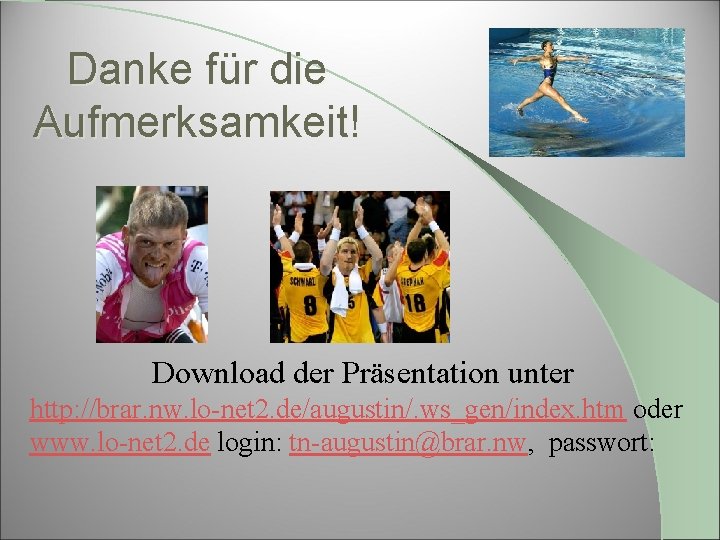 Danke für die Aufmerksamkeit! Download der Präsentation unter http: //brar. nw. lo-net 2. de/augustin/.