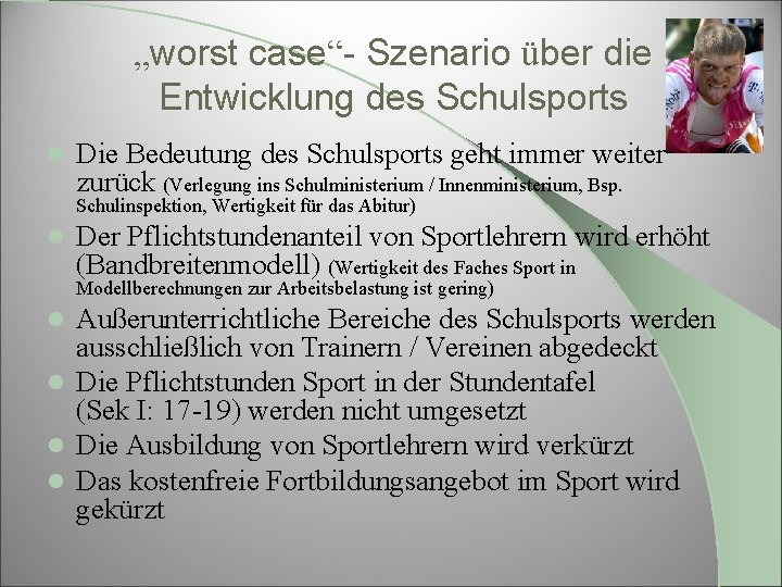 „worst case“- Szenario über die Entwicklung des Schulsports l Die Bedeutung des Schulsports geht