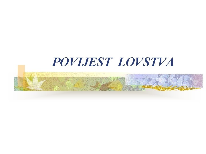 POVIJEST LOVSTVA 