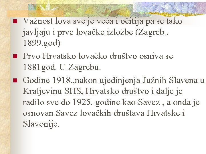 n n n Važnost lova sve je veća i očitija pa se tako javljaju