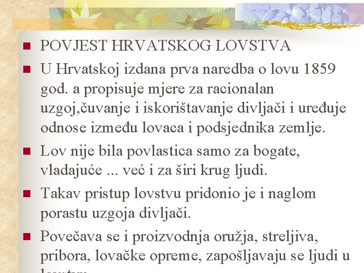 n n n POVJEST HRVATSKOG LOVSTVA U Hrvatskoj izdana prva naredba o lovu 1859