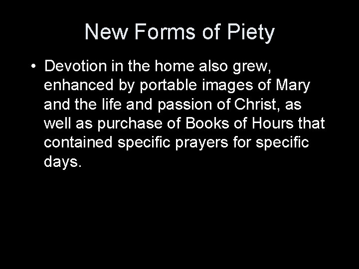 New Forms of Piety • Devotion in the home also grew, enhanced by portable New Forms of Piety • Devotion in the home also grew, enhanced by portable