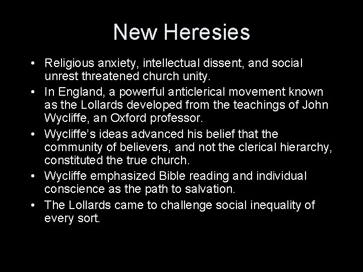 New Heresies • Religious anxiety, intellectual dissent, and social unrest threatened church unity. • New Heresies • Religious anxiety, intellectual dissent, and social unrest threatened church unity. •