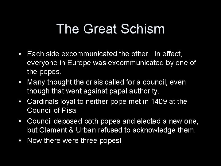 The Great Schism • Each side excommunicated the other. In effect, everyone in Europe The Great Schism • Each side excommunicated the other. In effect, everyone in Europe